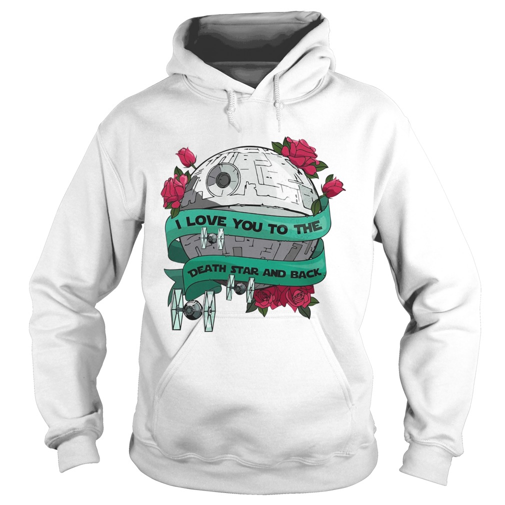 I love you to the death star and back Valentines day Hoodie