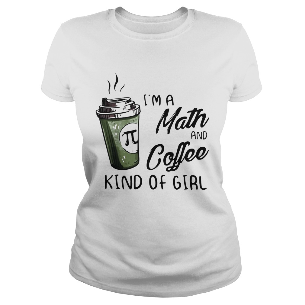 Im A Math And Coffee Kind Of Girl Classic Ladies