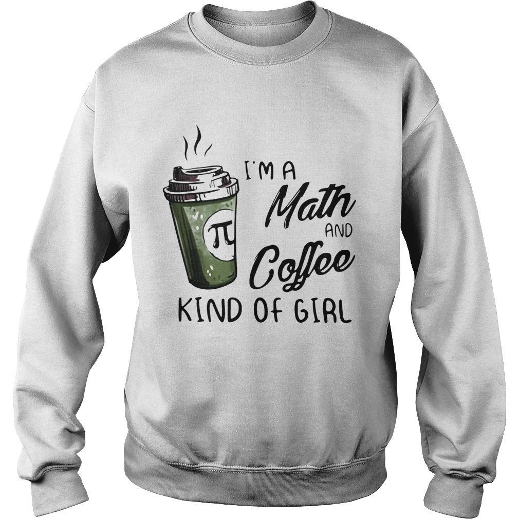 Im A Math And Coffee Kind Of Girl Sweatshirt