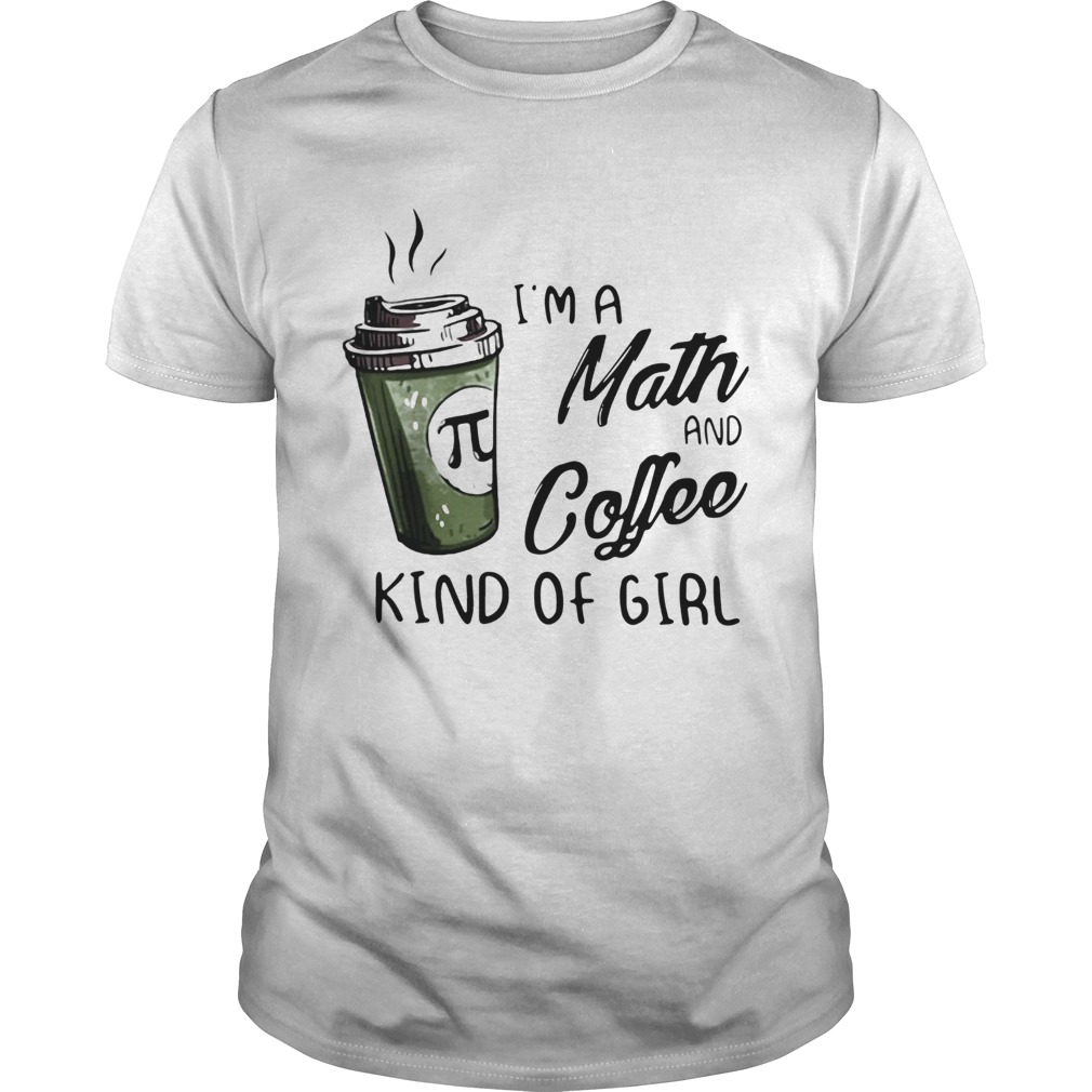 Im A Math And Coffee Kind Of Girl shirt