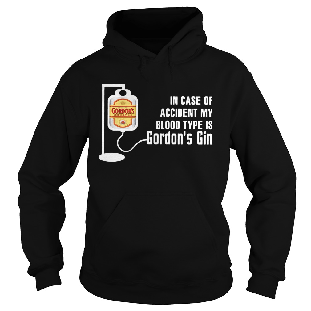 In Case Of Accident My Blood Type Is Gordons Gin Hoodie