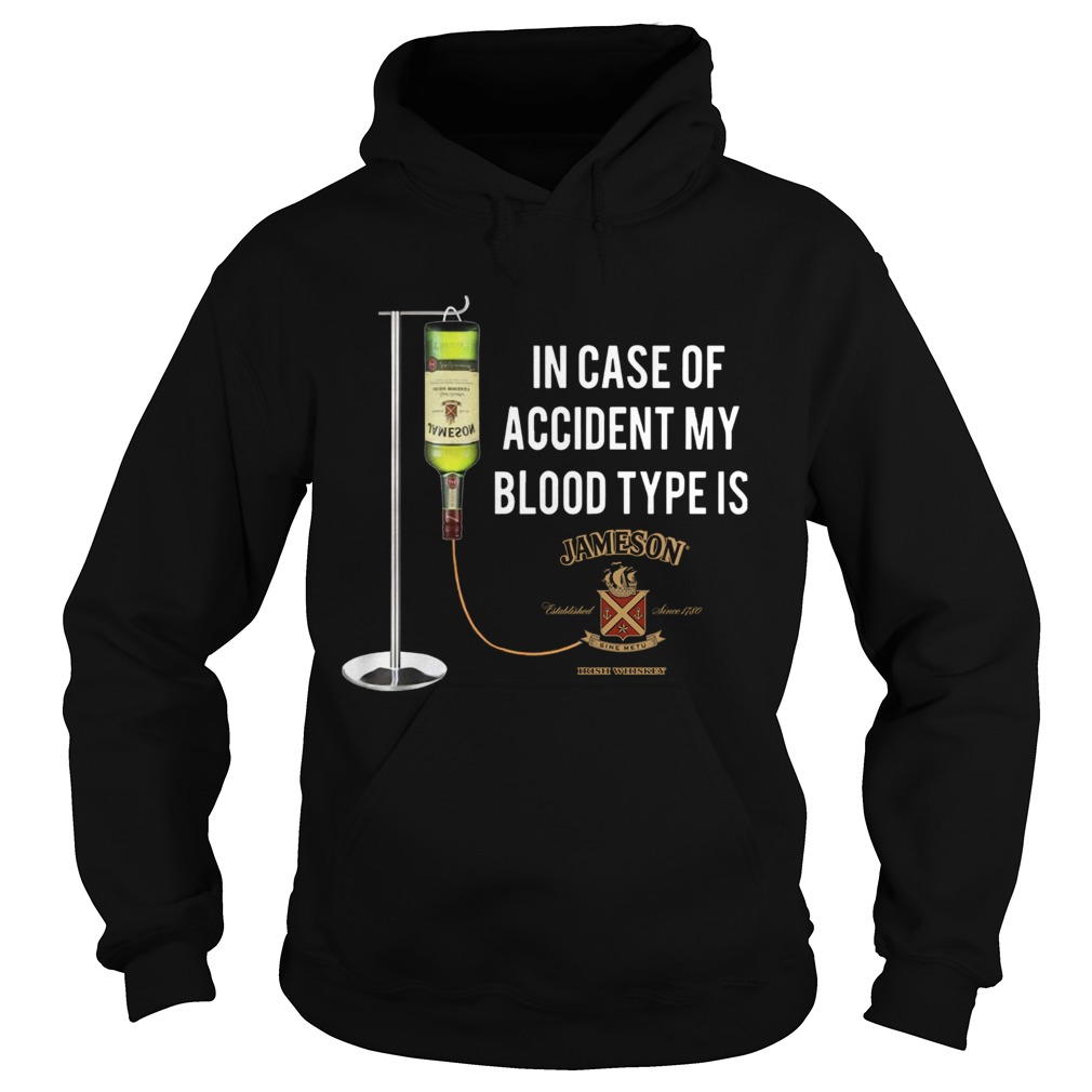 In Case Of Accident My Blood Type Is Jameson Hoodie