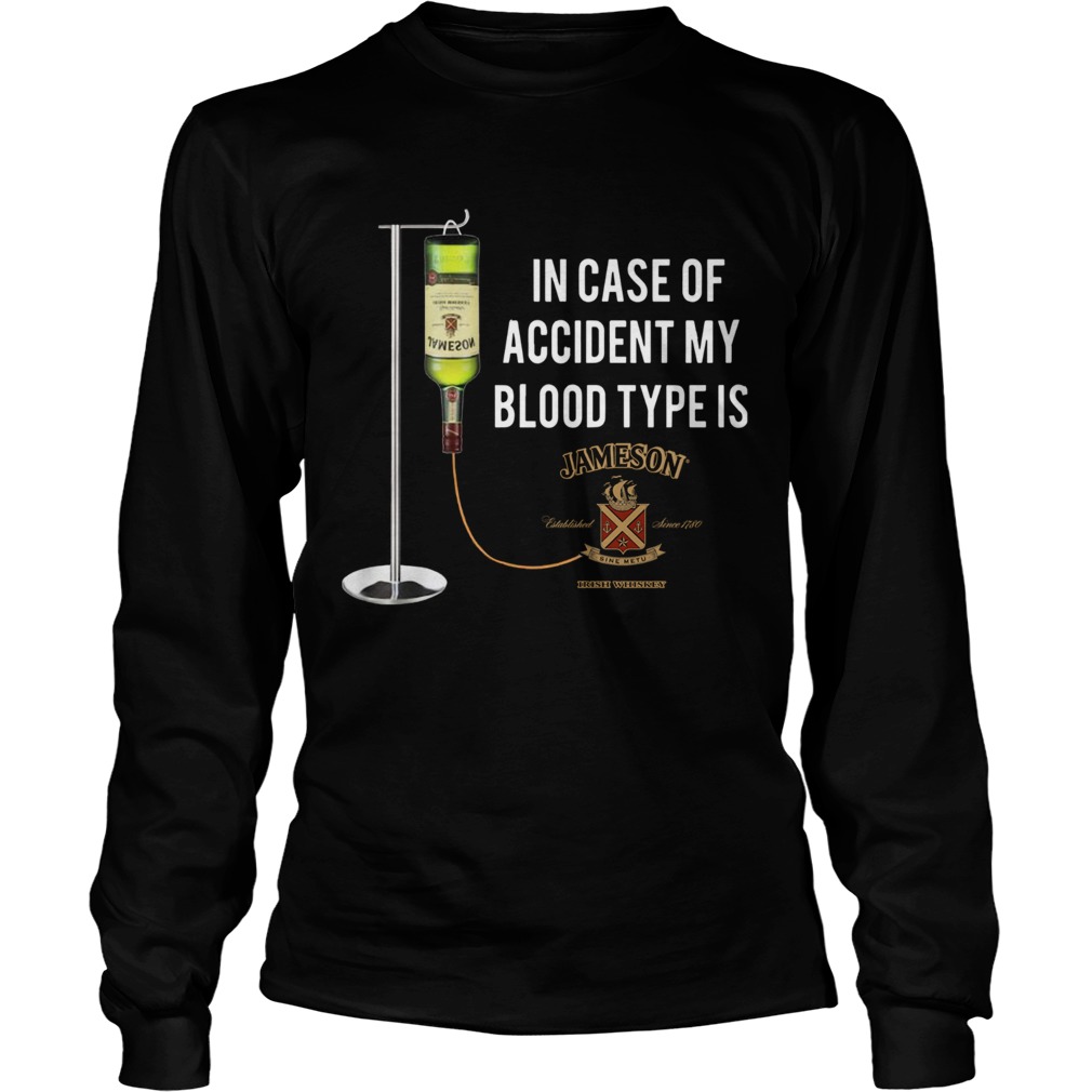 In Case Of Accident My Blood Type Is Jameson LongSleeve