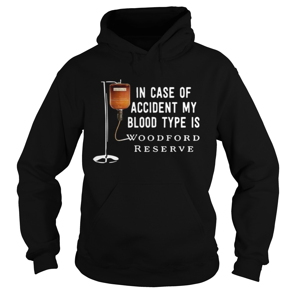 In case of accident my blood type is Woodford Reserve Hoodie