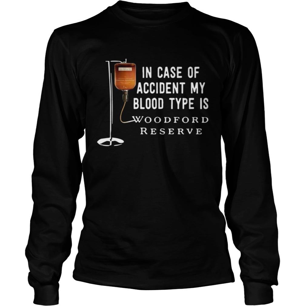 In case of accident my blood type is Woodford Reserve LongSleeve