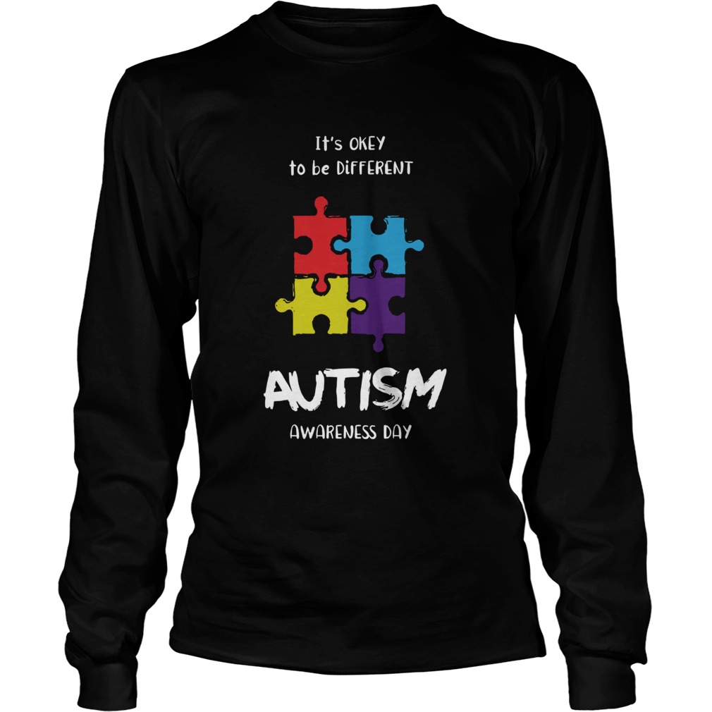 Its okay to be different Autism Awareness day LongSleeve