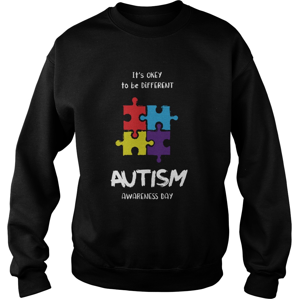Its okay to be different Autism Awareness day Sweatshirt