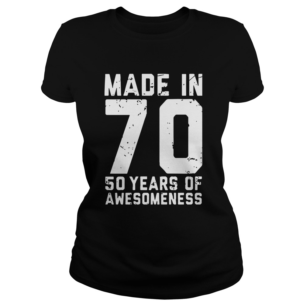 Made In 70 50 Years Of Awesomeness Classic Ladies