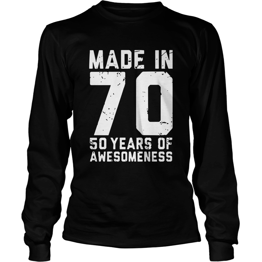 Made In 70 50 Years Of Awesomeness LongSleeve