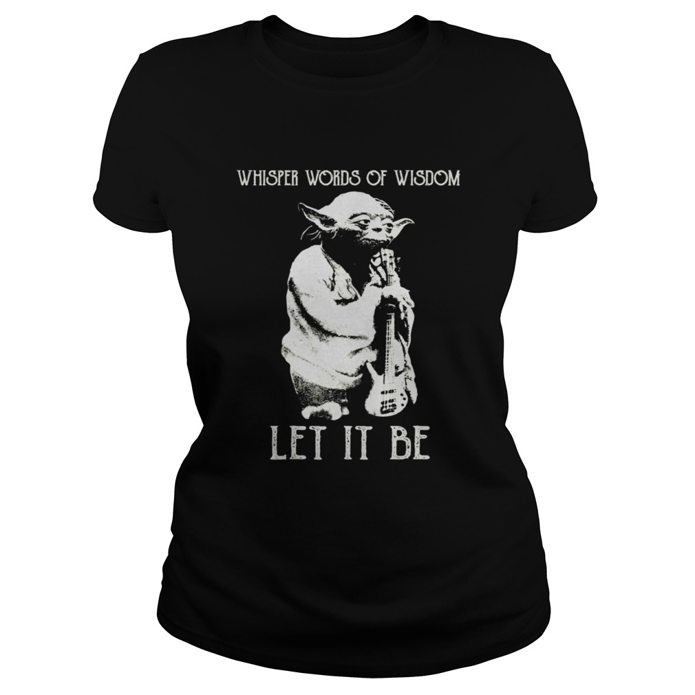 Master Yoda whisper words of wisdom let it be Classic Ladies