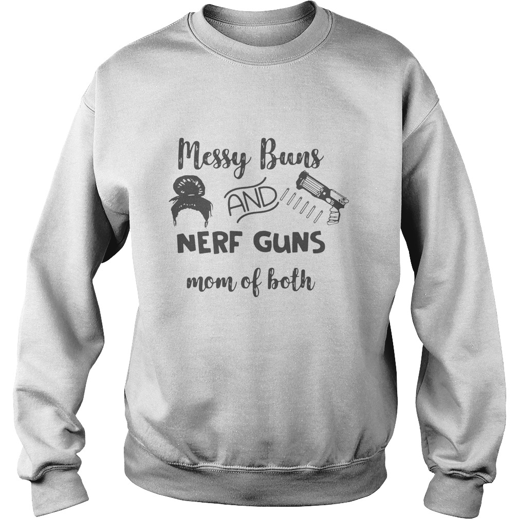 Messy Buns And Nerf Guns Mom Of Both Sweatshirt