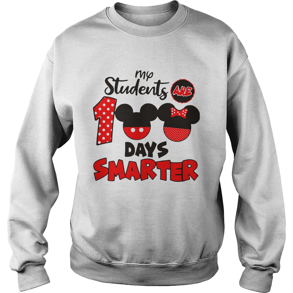 My Students Are 100 Days Smarter Mickey Sweatshirt