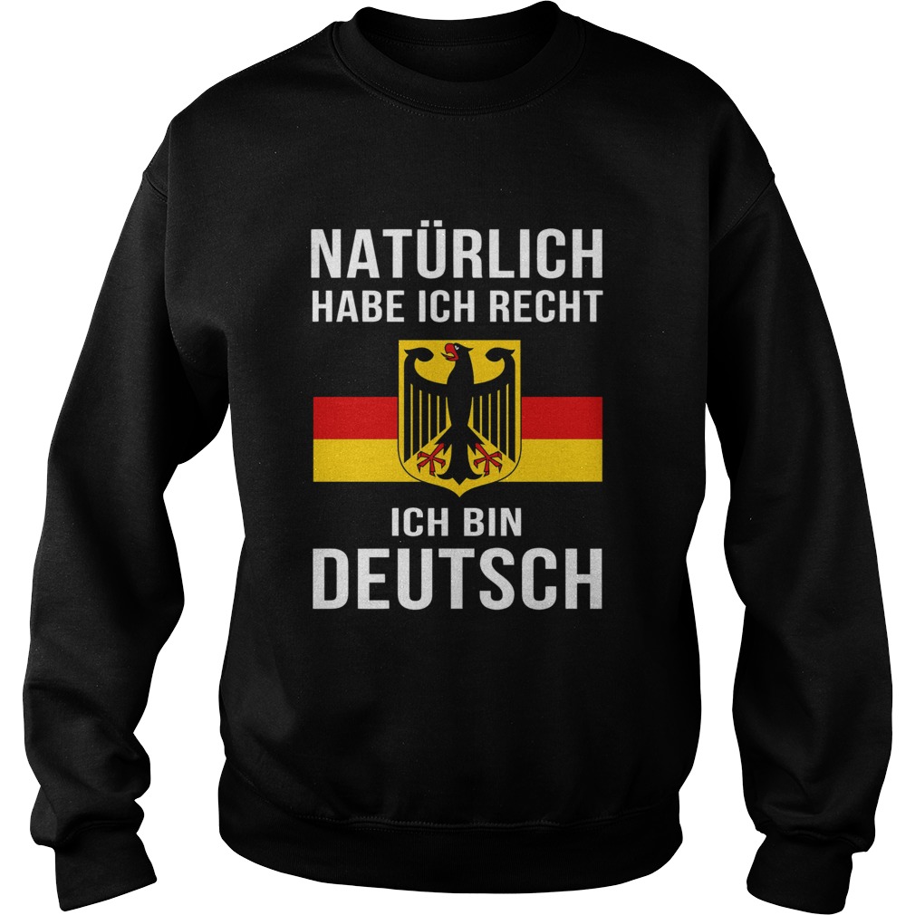Natrlich Habe Ich Recht Ich Bin Deutsch Sweatshirt