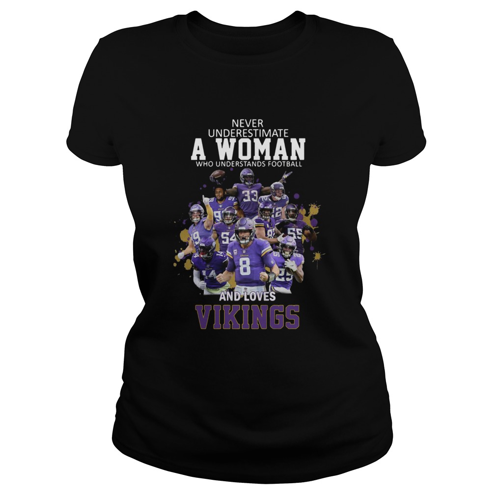 Never Underestimate A Woman Who Understands Football And Loves Viking Classic Ladies