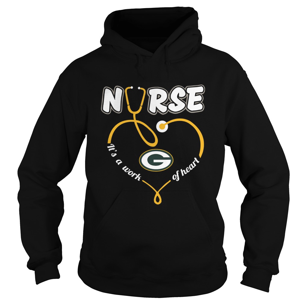 Nurse Love Green Bay Packers its a work of heart Hoodie