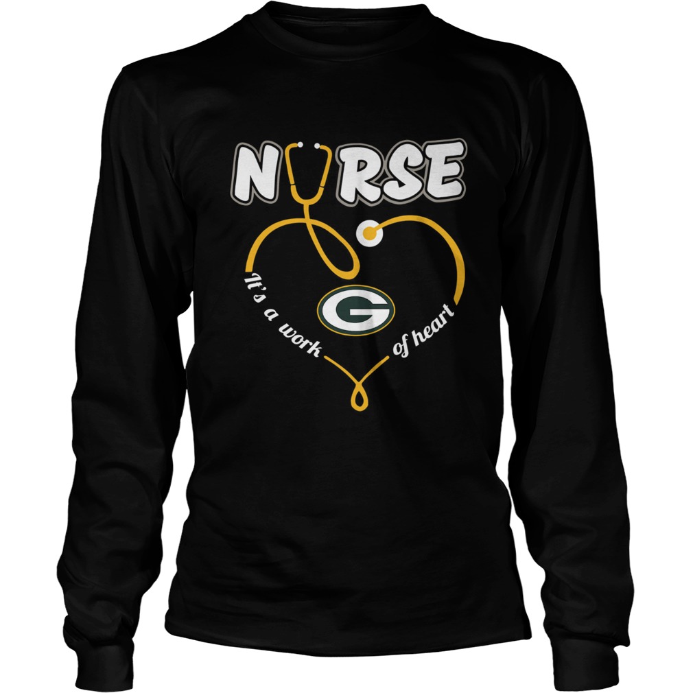 Nurse Love Green Bay Packers its a work of heart LongSleeve