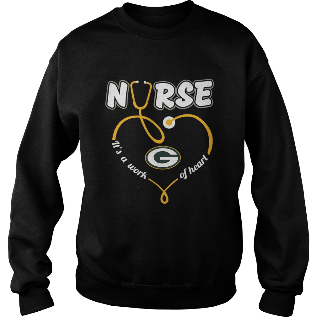 Nurse Love Green Bay Packers its a work of heart Sweatshirt