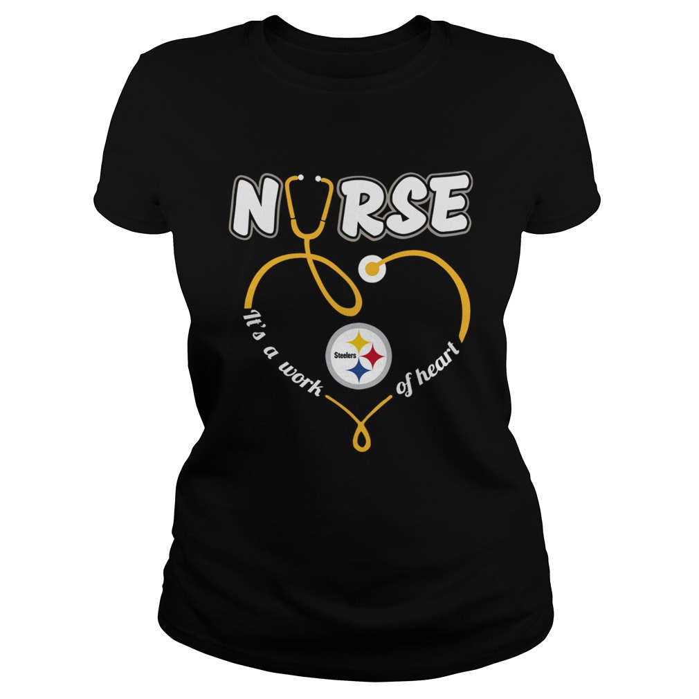 Nurse Love Steelers its a work of heart Classic Ladies