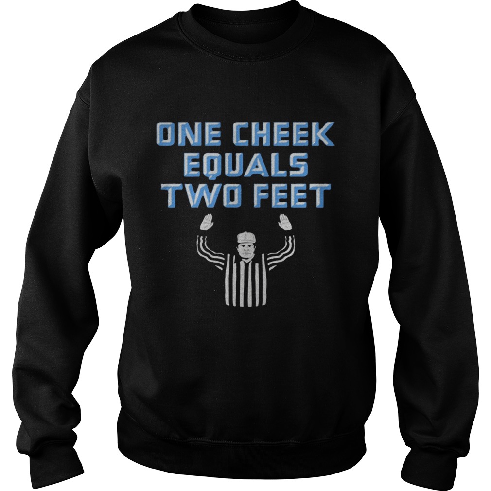 One Cheek Equals Two Feet Sweatshirt