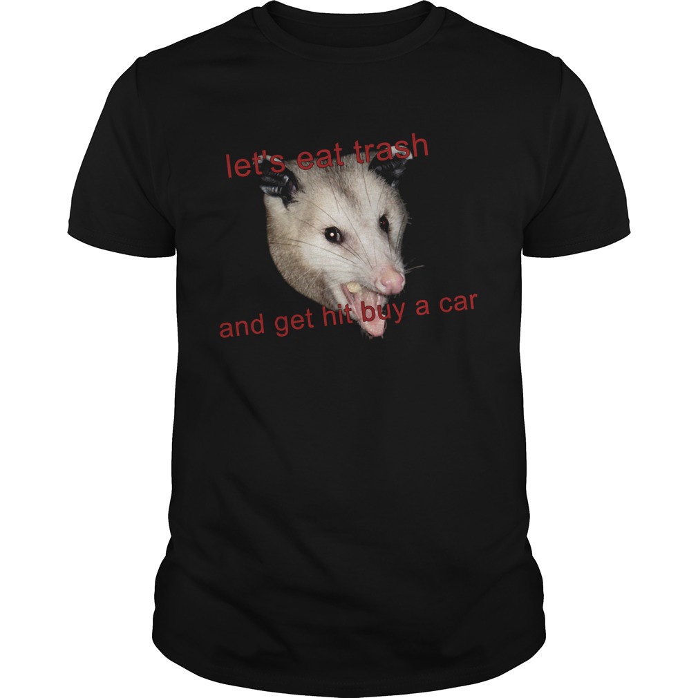 Possumcore Lets Eat Trash And Get Hit By A Car shirt