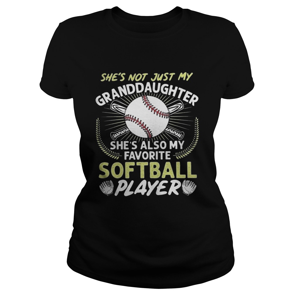 Shes Not Just My Grandaughter Shes Also My Favorite Softball Player Classic Ladies