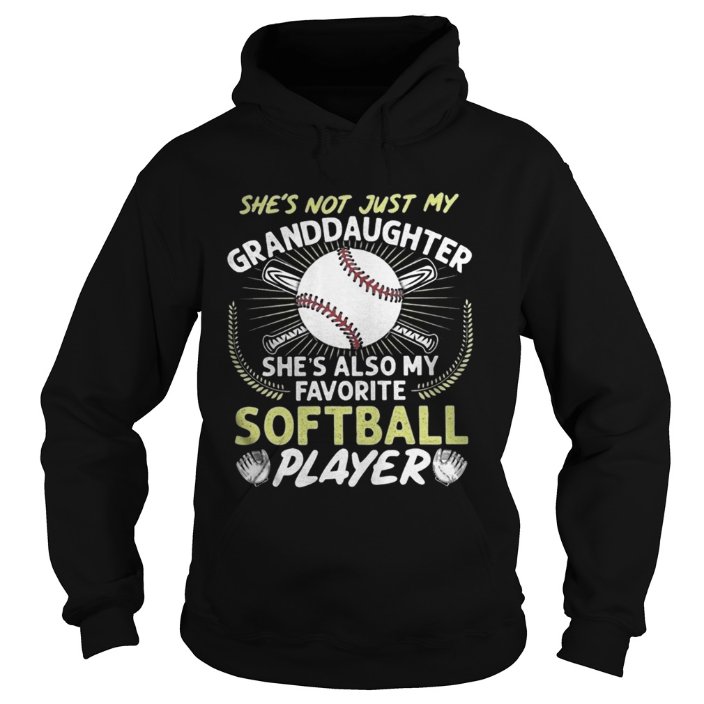 Shes Not Just My Grandaughter Shes Also My Favorite Softball Player Hoodie