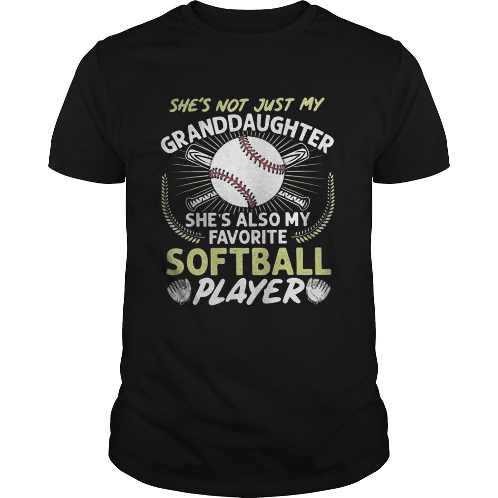 Shes Not Just My Grandaughter Shes Also My Favorite Softball Player shirt
