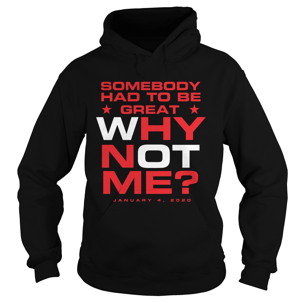 Somebody had to be great why not me Hoodie