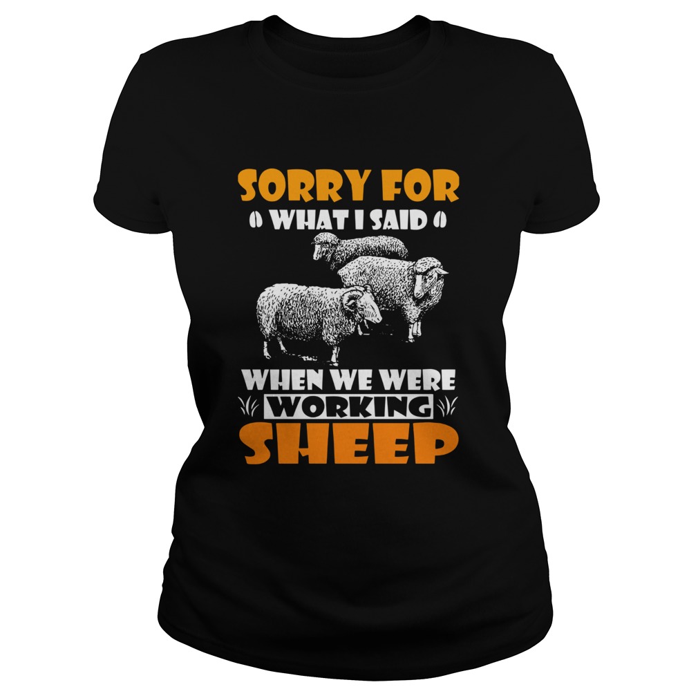 Sorry For What I Said When We Were Working Sheep Classic Ladies