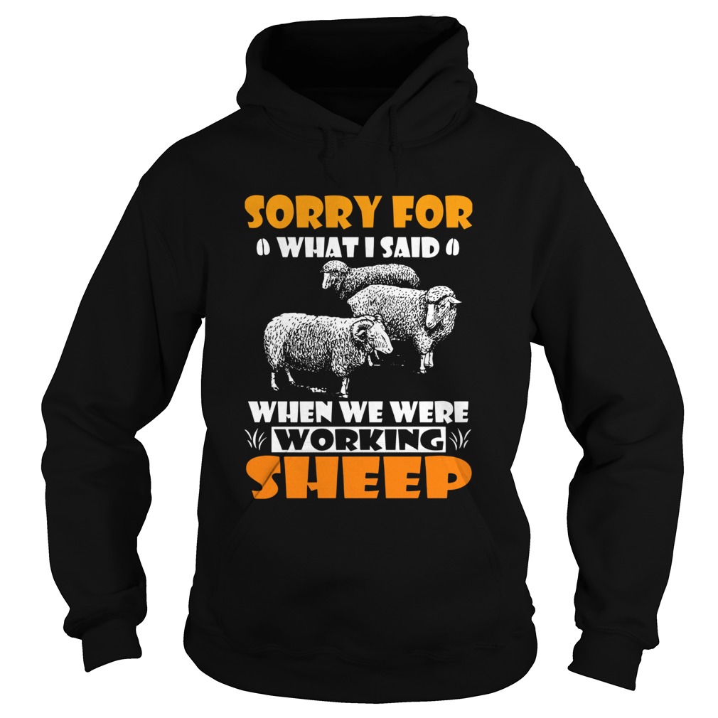 Sorry For What I Said When We Were Working Sheep Hoodie