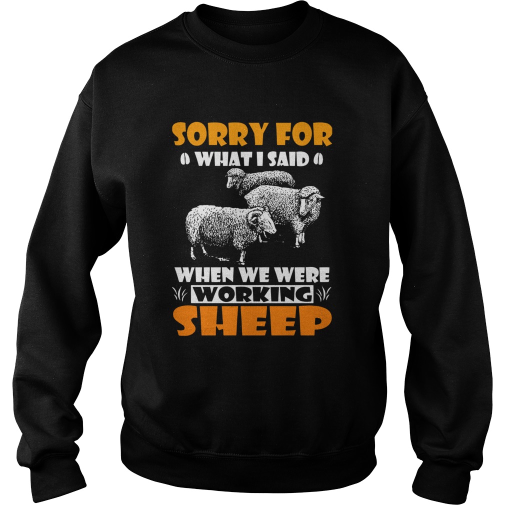 Sorry For What I Said When We Were Working Sheep Sweatshirt