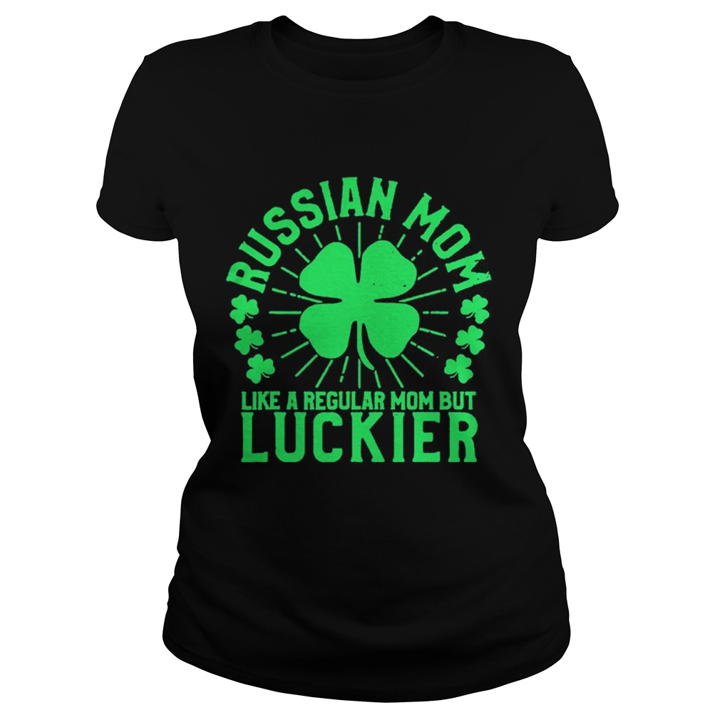St Patricks Day Russian Mom Like A Regular Mom But Luckier Classic Ladies