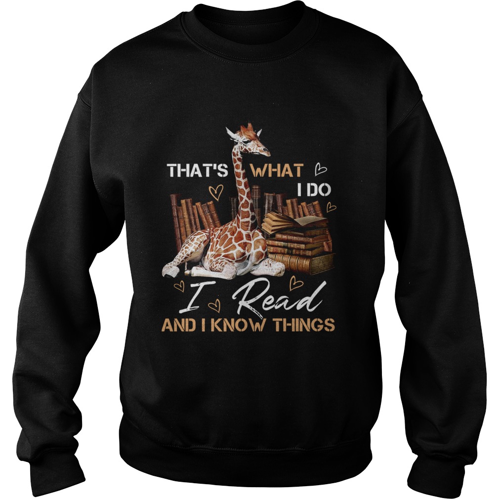 Thats what I do i read and I know things Sweatshirt