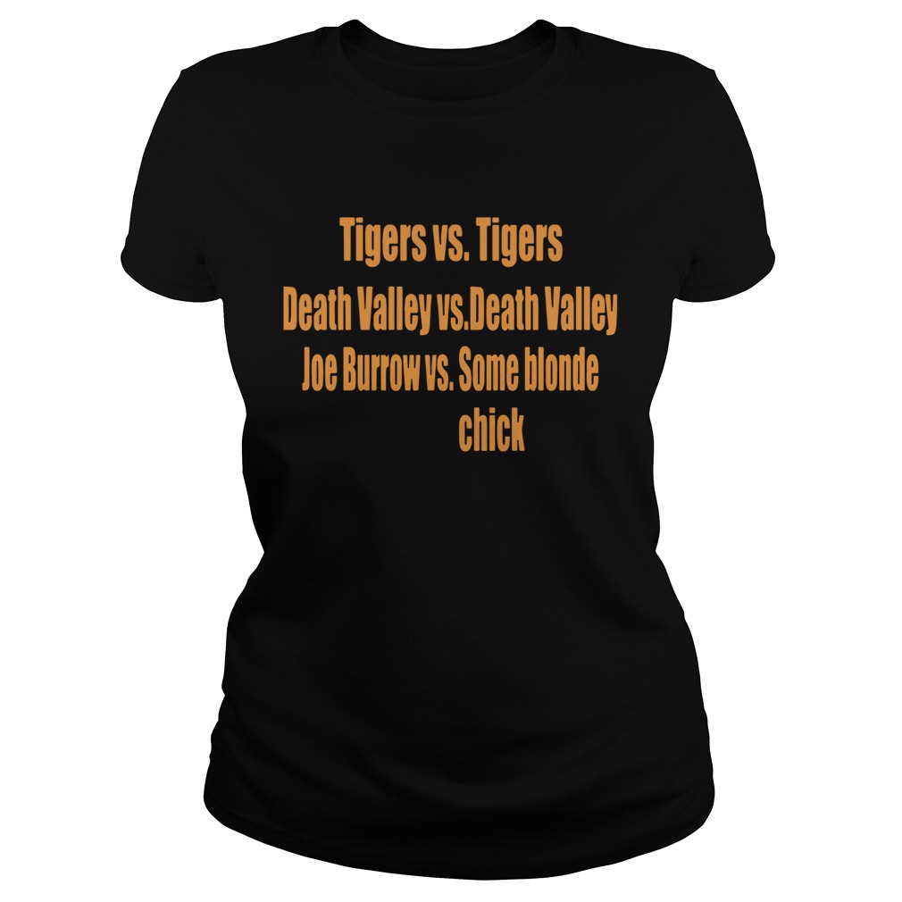 Tigers Vs Tigers Death Valley Vs Death Valley Joe Burrow Vs Some Blonde Chick Classic Ladies