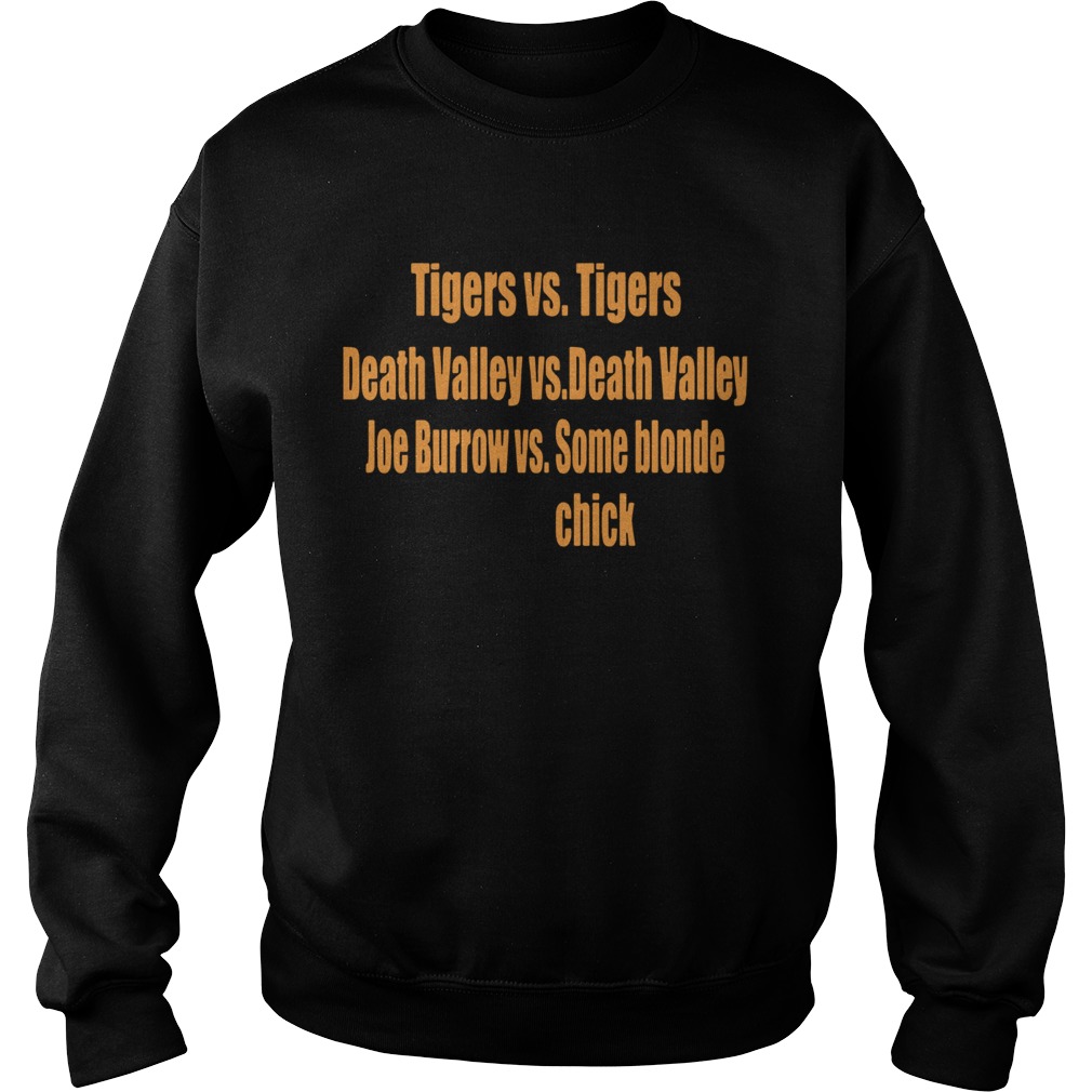 Tigers Vs Tigers Death Valley Vs Death Valley Joe Burrow Vs Some Blonde Chick Sweatshirt