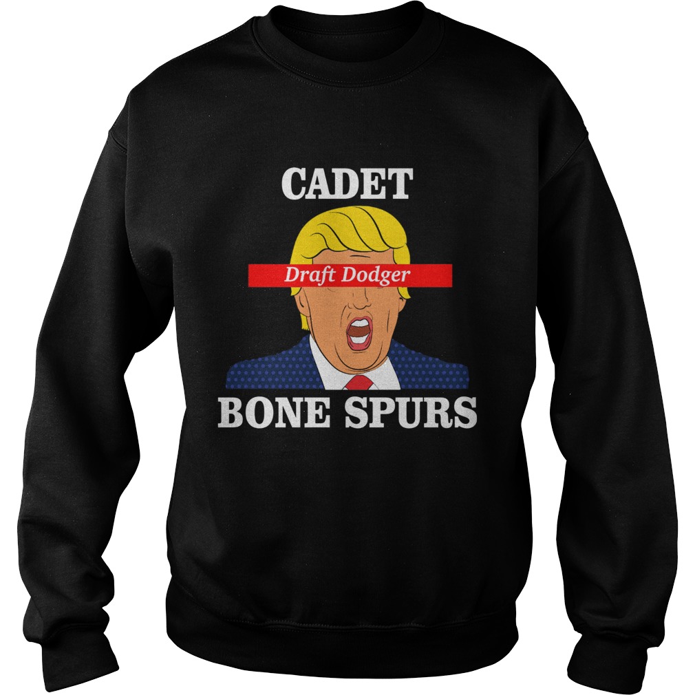 Trump Cadet Draft Dodger Bone Spurs Sweatshirt