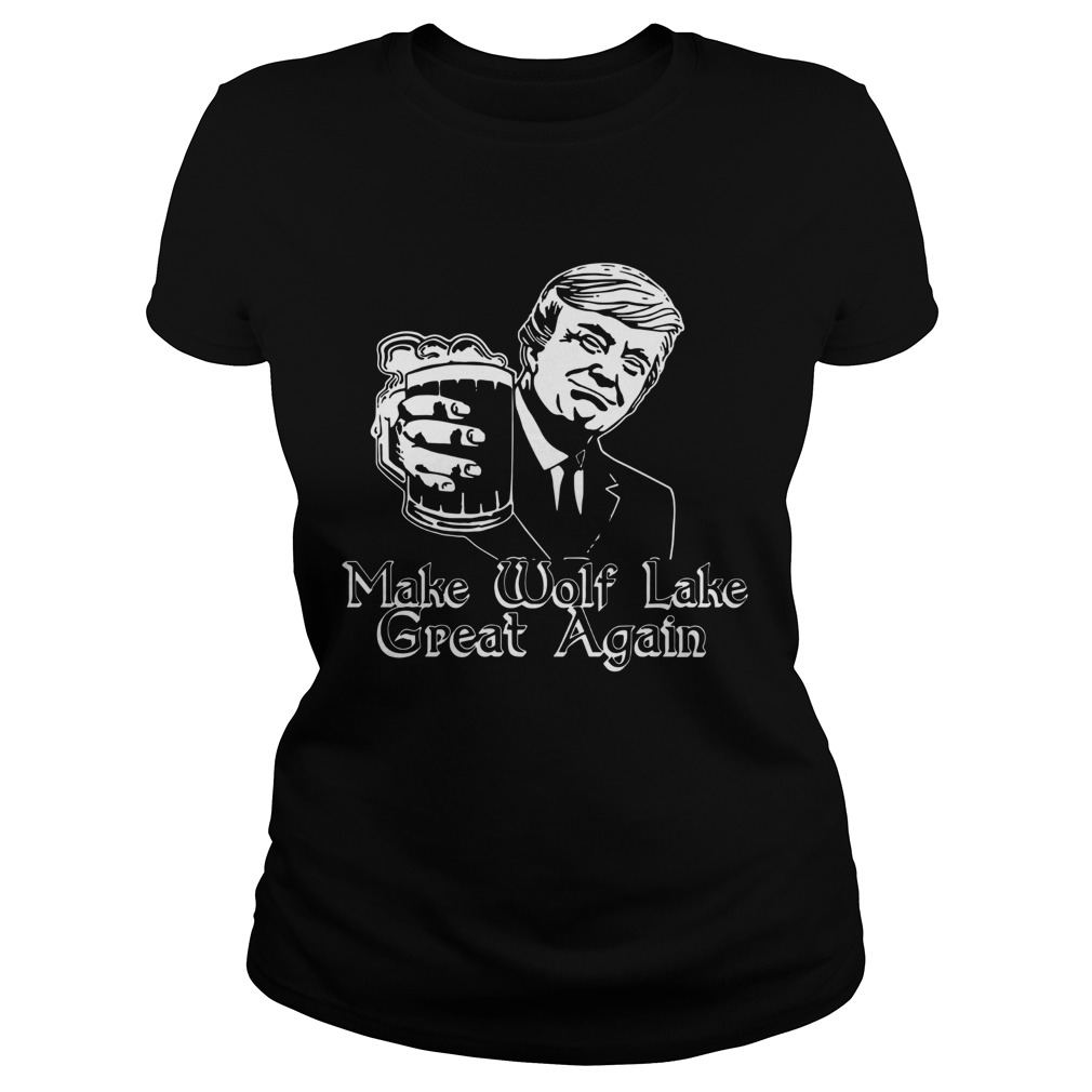 Trump Make Wolf Lake Great Again Classic Ladies