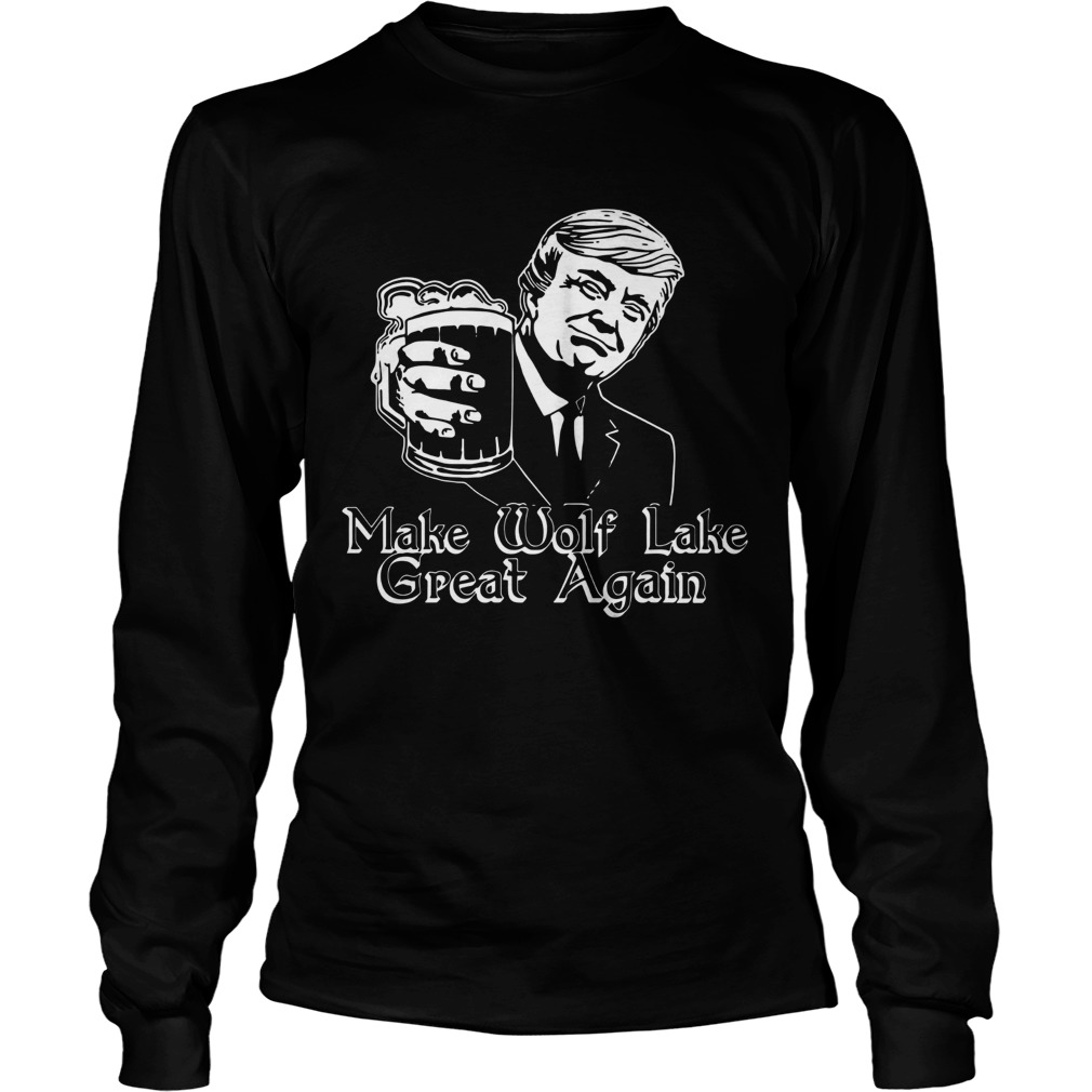 Trump Make Wolf Lake Great Again LongSleeve