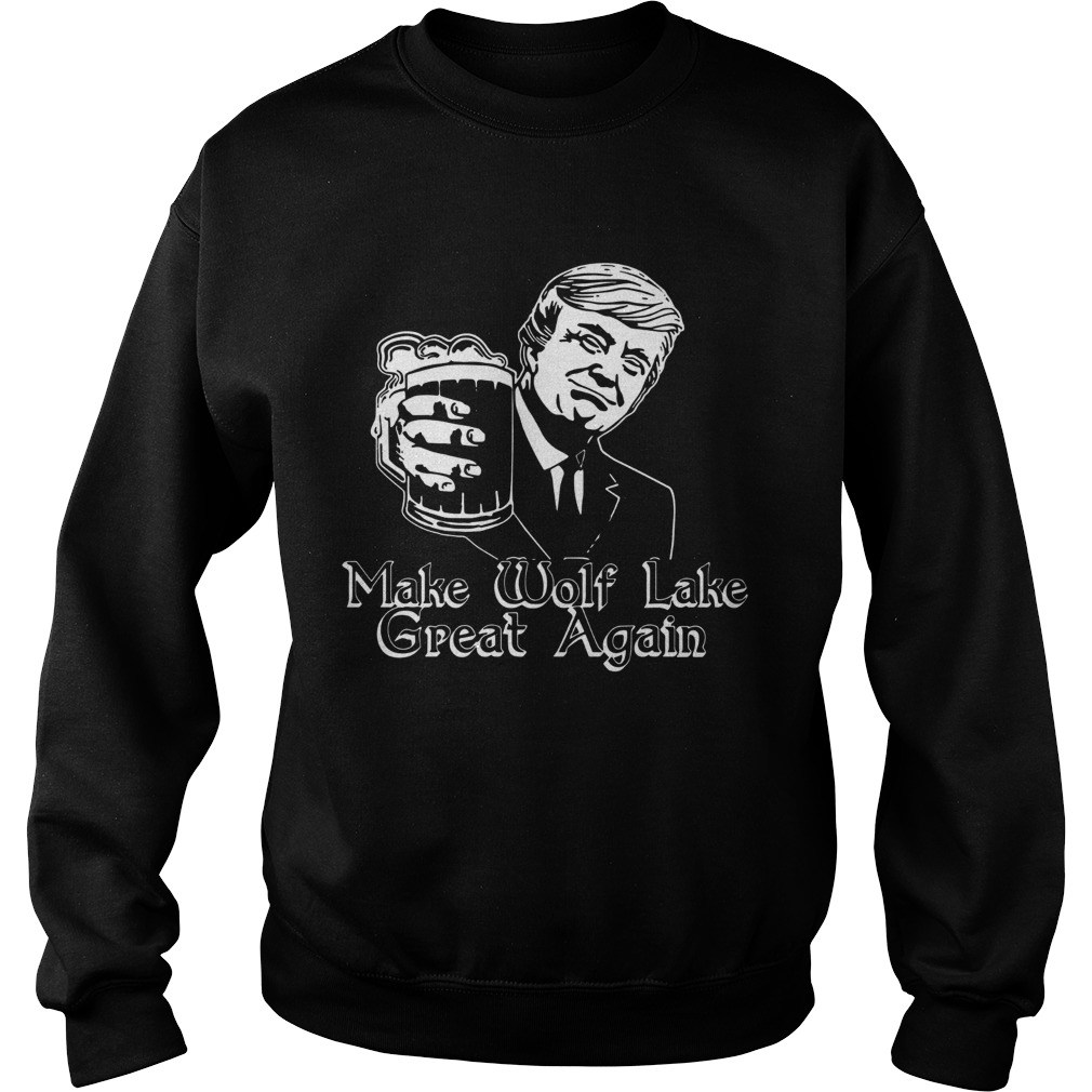 Trump Make Wolf Lake Great Again Sweatshirt
