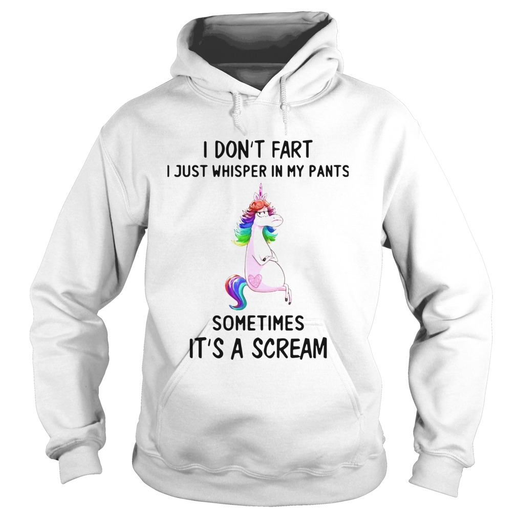 Unicorn I Dont Fart I Just Whisper In My Pants Sometimes Its A Scream Hoodie