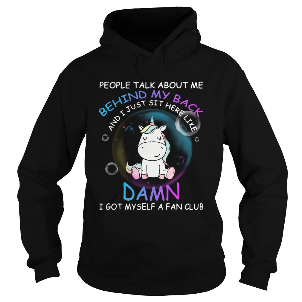 Unicorn People Talk About Me Behind My Back And I Just Sit Here Hoodie