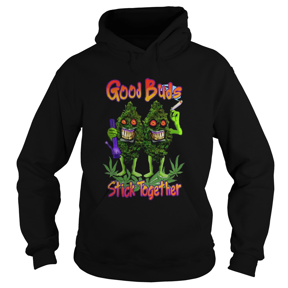 Weed Cannabis Good Buds Stick Together Hoodie