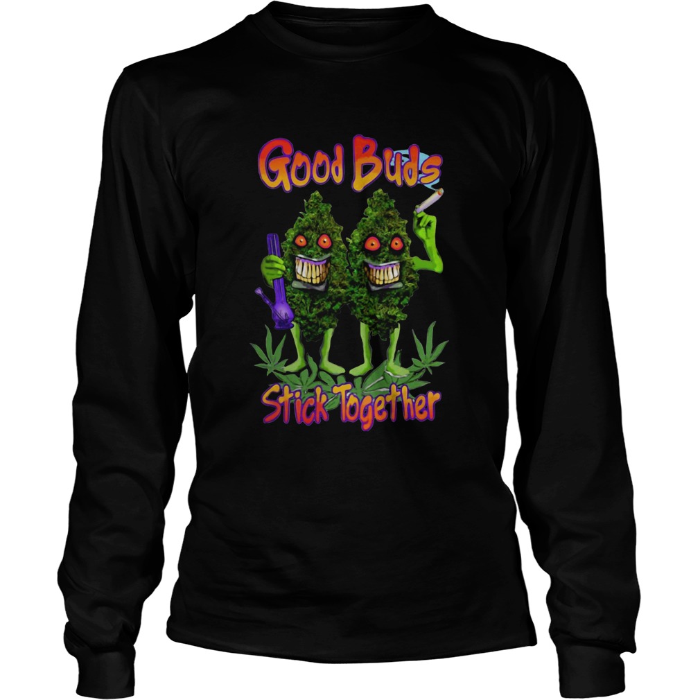 Weed Cannabis Good Buds Stick Together LongSleeve