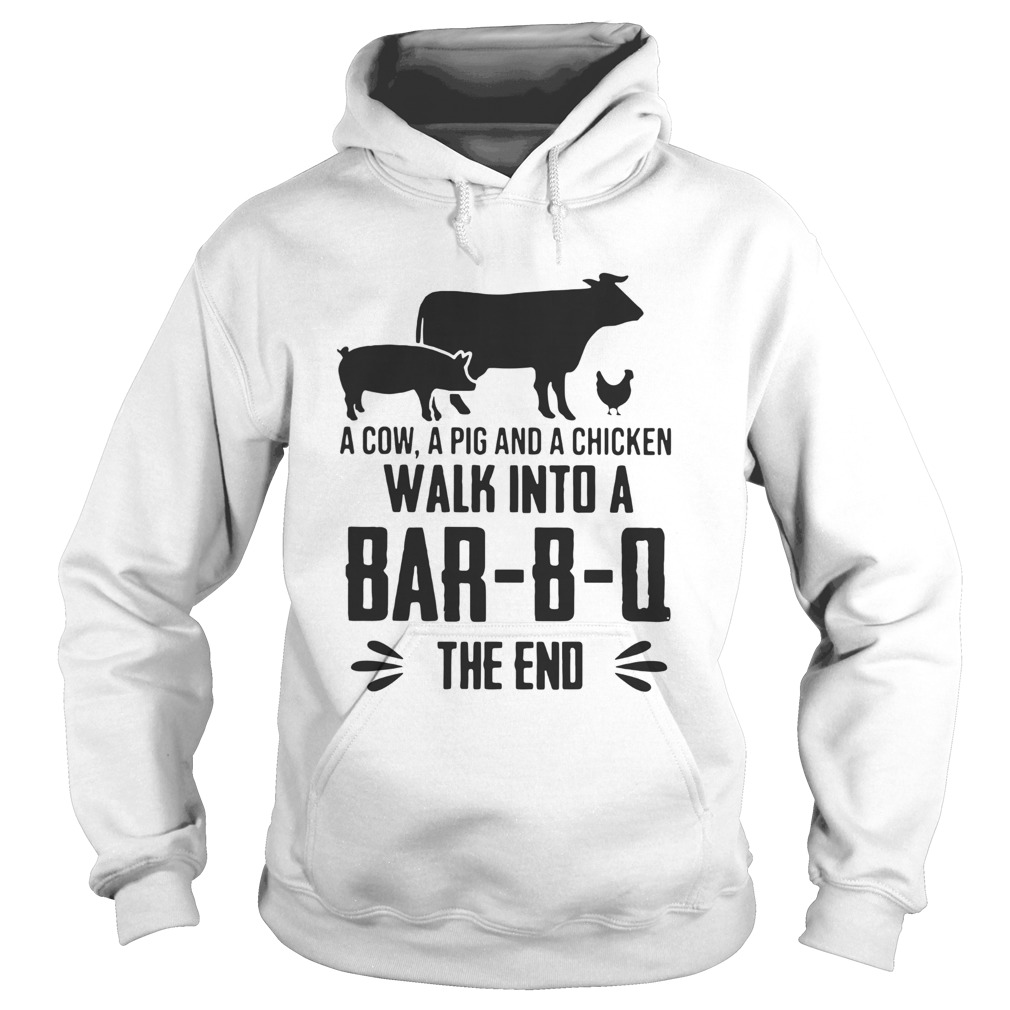 A Cow A Pig And A Chicken Walk Into A BarBO The End Hoodie