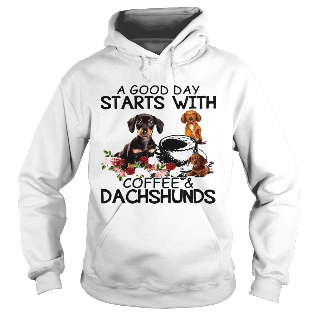 A Good Day Starts With Coffee And Dachshunds Dog Hoodie