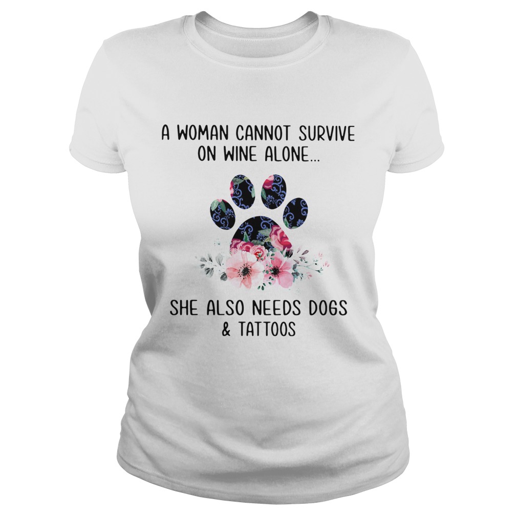 A Woman Cannot Survive On Wine Alone She Also Needs Dogs And Tattoos Classic Ladies