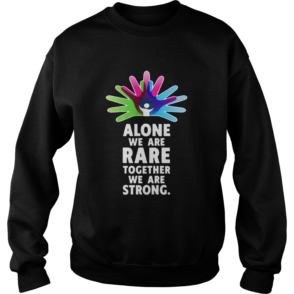 Alone We Are Rare Together We Are Strong Rare Disease Day Sweatshirt