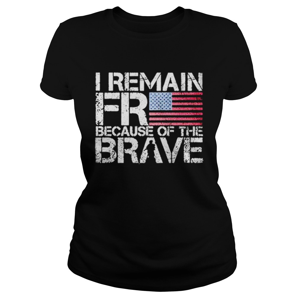 American flag I remain free because of the brave Veteran Classic Ladies