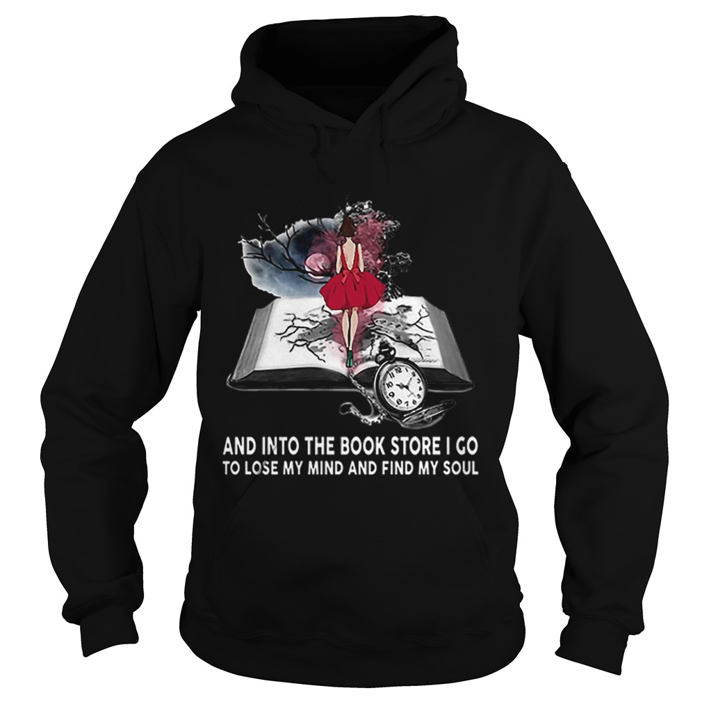 And into the book store i go to lose my mind and find my soul Hoodie