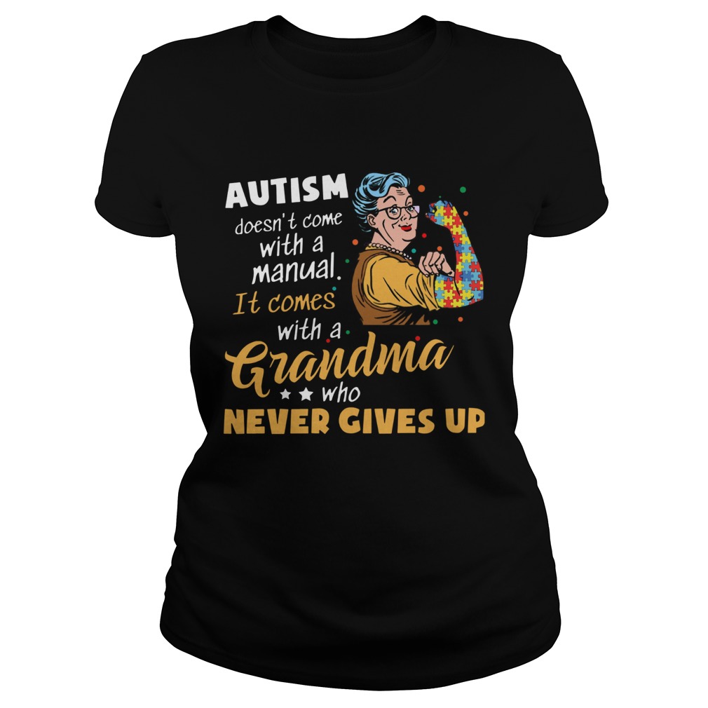 Autism Doesnt Come With A Manual It Comes With A Grandma Classic Ladies